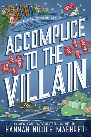 Accomplice to the Villain by Hannah Nicole Maehrer
