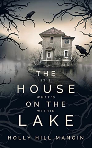 The House on the Lake by Holly Hill Mangin