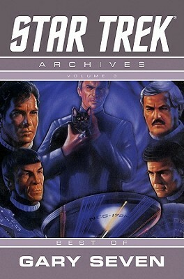 Star Trek Archives: The Gary Seven Collection by Michael Jan Friedman, Ken Save, Rod Whigham, Howard Weinstein