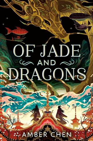 Of Jade and Dragons by Amber Chen