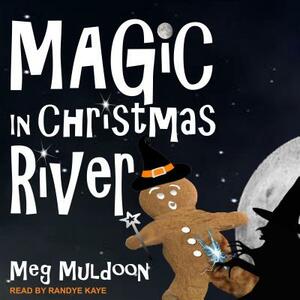 Magic in Christmas River: A Christmas Cozy Mystery by Meg Muldoon