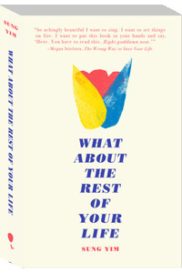 What About the Rest of Your Life by Sung Yim