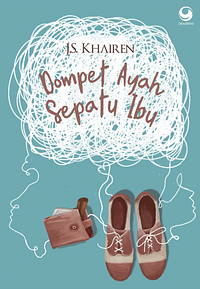 Dompet Ayah Sepatu Ibu by J.S. Khairen, J.S. Khairen