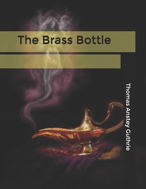 The Brass Bottle by Thomas Anstey Guthrie