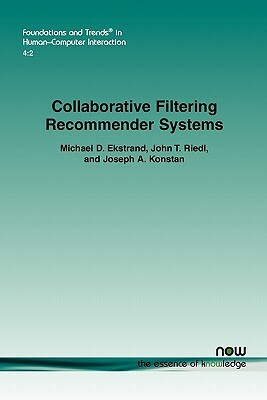 Collaborative Filtering Recommender Systems by John T. Riedl, Joseph A. Konstan, Michael D. Ekstrand