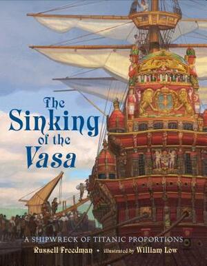 The Sinking of the Vasa: A Shipwreck of Titanic Proportions by Russell Freedman