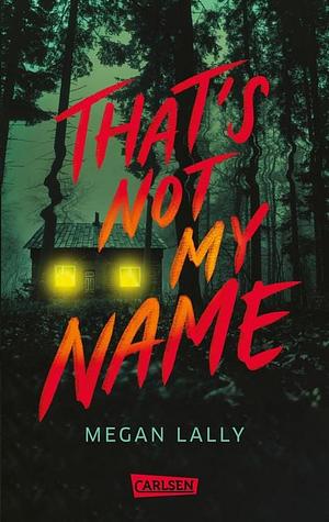 That's Not My Name by Megan Lally