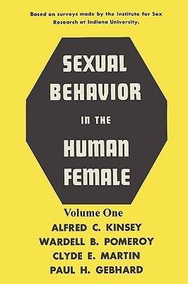 Sexual Behavior in the Human Female, Volume 1 by Wardell B. Pomeroy, Alfred C. Kinsey, Sam Sloan, Paul Gebhard, Clyde Martin