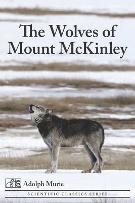 The Wolves of Mount McKinley by Adolph Murie