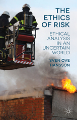 The Ethics of Risk: Ethical Analysis in an Uncertain World by Sven Ove Hansson