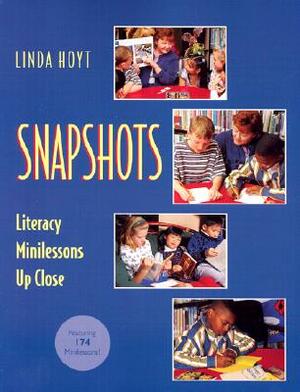 Snapshots: Literacy Minilessons Up Close by Linda Hoyt