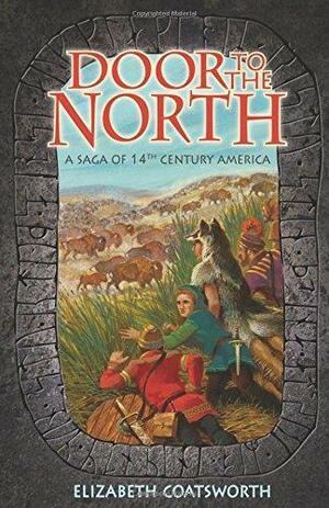 Door to the North: A Saga of 14th Century America by Elizabeth Coatsworth