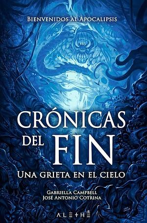 Crónicas del fin: Una grieta en el cielo by Gabriella Campbell Franco