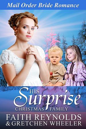 His Surprise Christmas Family by Faith Reynolds, Faith Reynolds, Gretchen Wheeler