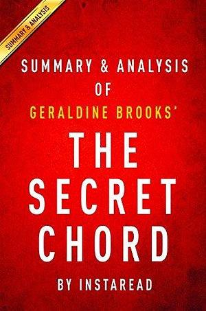 Summary of The Secret Chord: by Geraldine Brooks | Includes Analysis by Instaread Summaries, Instaread Summaries