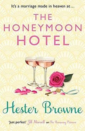The Honeymoon Hotel: escape with this perfect happily-ever-after romcom by Hester Browne, Hester Browne