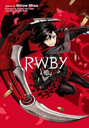 RWBY by Shirow Miwa, Monty Oum, Rooster Teeth Productions