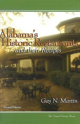 Alabama's Historic Restaurants and Their Recipes by Gay N. Martin