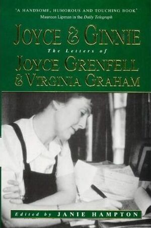 Joyce & Ginnie: The Letters of Joyce Grenfell & Virginia Graham by Virginia Graham, Joyce Grenfell, Janie Hampton