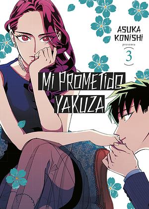 Mi prometido yakuza, vol. 3 by Asuka Konishi