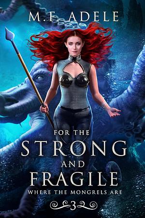 For the Strong and Fragile by M.F. Adele