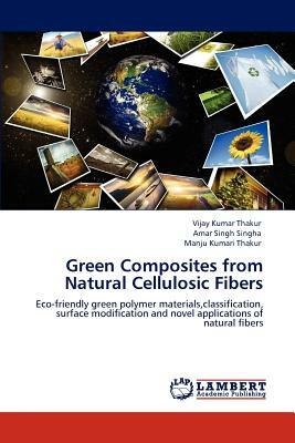 Green Composites from Natural Cellulosic Fibers by Manju Kumari Thakur, Amar Singh Singha, Vijay Kumar Thakur