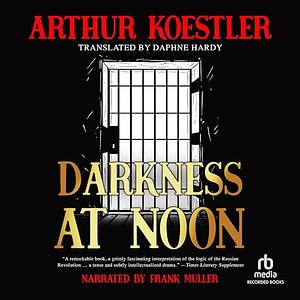 Darkness at Noon by Arthur Koestler