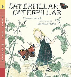 Caterpillar Caterpillar: Read & Wonder by Vivian French