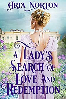 A Lady's Search of Love and Redemption by Aria Norton