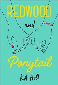 Redwood and Ponytail by K.A. Holt