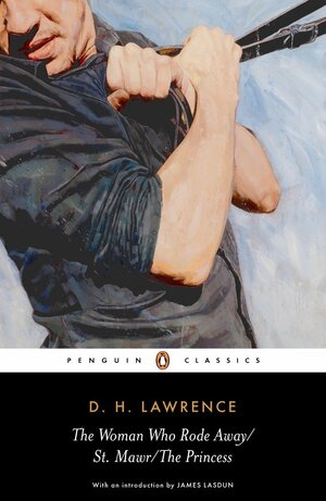 The Woman Who Rode Away, St. Mawr,  The Princess by D.H. Lawrence