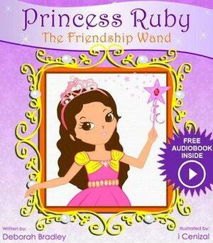 Princess Ruby: The Friendship Wand by Deborah Bradley