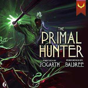 The Primal Hunter 6 by Zogarth