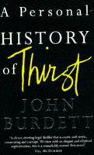 A Personal History Of Thirst by John Burdett