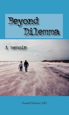 Beyond Dilemma - A Memoir by Donald MacLean