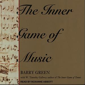 The Inner Game of Music by W. Timothy Gallwey, Barry Green