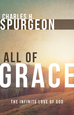 All of Grace by Charles H. Spurgeon