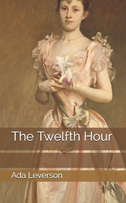 The Twelfth Hour by Ada Leverson