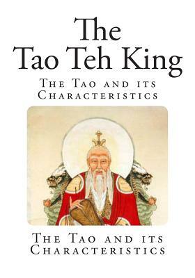 The Tao Teh King: The Tao and its Characteristics by Lao-Tse