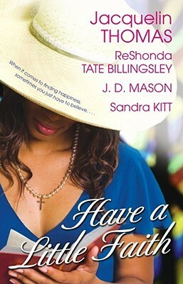 Have a Little Faith by Jacquelin Thomas, J.D. Mason, ReShonda Tate Billingsley, Sandra Kitt