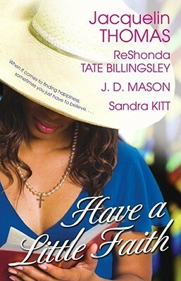 Have a Little Faith by J.D. Mason, Jacquelin Thomas, Sandra Kitt, ReShonda Tate Billingsley