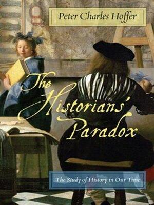 The Historians' Paradox by Peter Hoffer