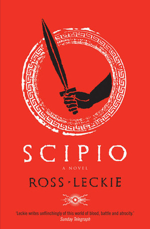 Scipio: A Novel by Ross Leckie