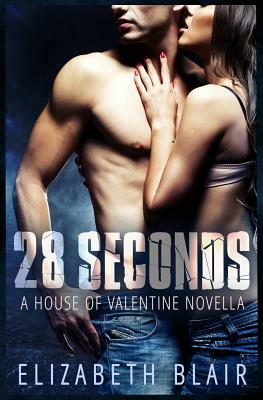 28 Seconds: A House of Valentine Novella by Elizabeth Blair