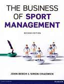 The Business of Sport Management by John G. Beech, Simon Chadwick