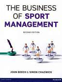 The Business of Sport Management by Simon Chadwick, John G. Beech