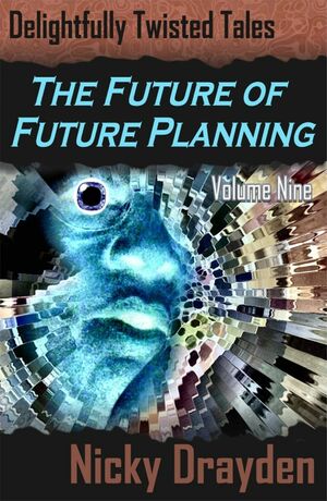 Delightfully Twisted Tales: The Future of Future Planning by Nicky Drayden