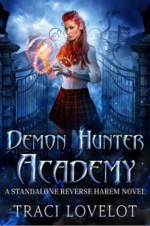 Demon Hunter Academy by Traci Lovelot
