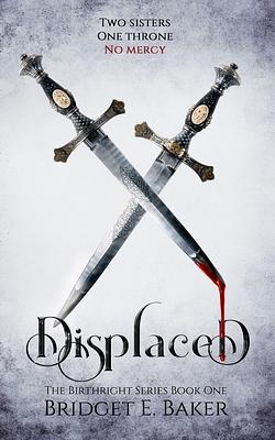 Displaced by Bridget E. Baker