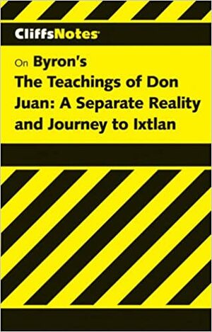 Castaneda's The Teachings of Don Juan, A Separate Reality & Journey to Ixtlan by Martin McMahon, CliffsNotes, Carlos Castaneda